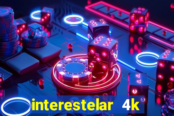 interestelar 4k dublado download